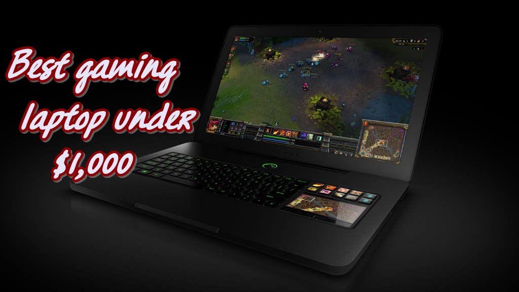 Best Cheap Gaming Laptops Under $1,000 to Buy in 2016  Vgamerz